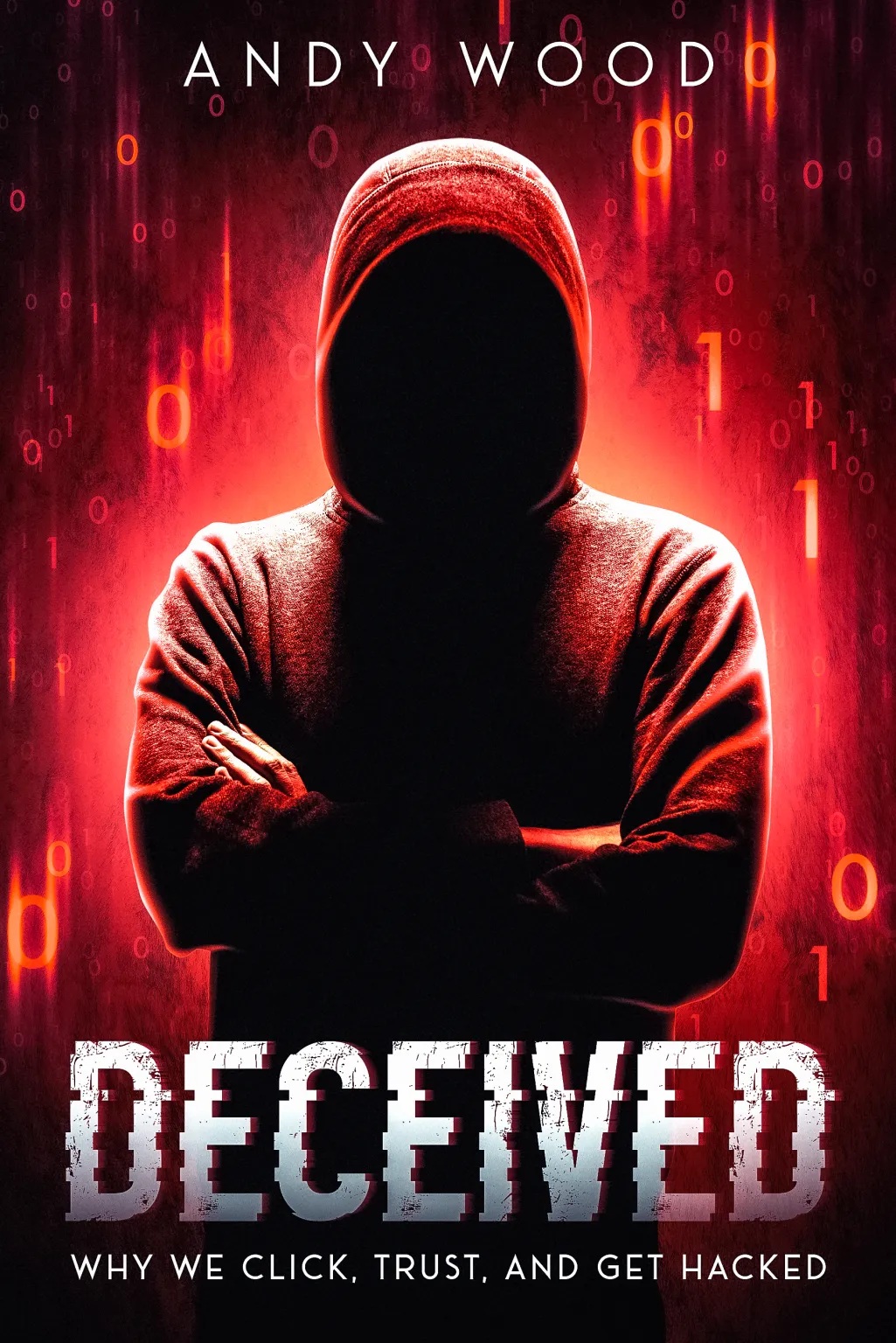 DECEIVED: Why We Click, Trust, and Get Hacked